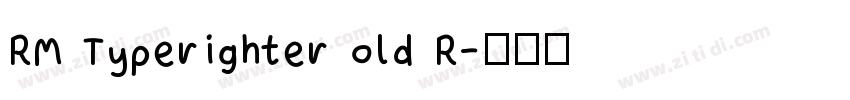 RM Typerighter old R字体转换